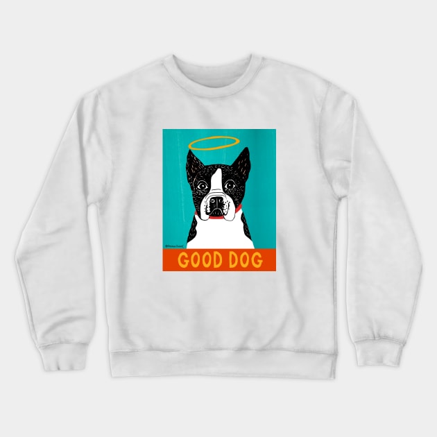 Stephen Huneck Good Dog Boston Terrier Funny Crewneck Sweatshirt by DogMountain